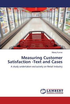 Measuring Customer Satisfaction -Text and Cases by Kumar Manoj