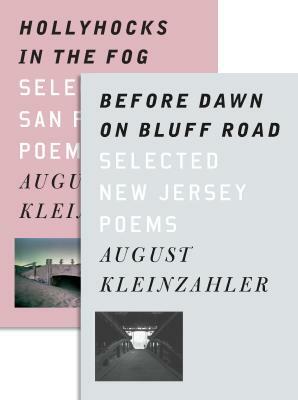 Before Dawn on Bluff Road / Hollyhocks in the Fog: Selected New Jersey Poems / Selected San Francisco Poems by August Kleinzahler