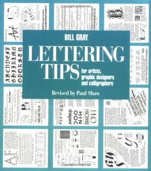 Lettering Tips: For Artists, Graphic Designers, and Calligraphers by Bill Gray, Paul Shaw
