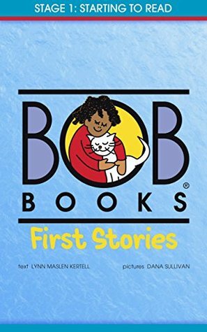 Bob Books: First Stories by Dana Sullivan, Lynn Maslen Kertell