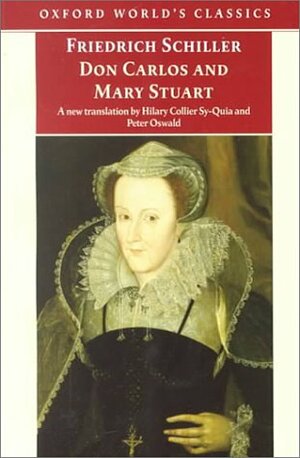 Don Carlos and Mary Stuart by Hilary Collier Sy-Quia, Peter Oswald, Friedrich Schiller