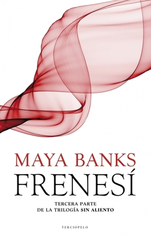 Frenesí by Maya Banks, Yuliss M. Priego