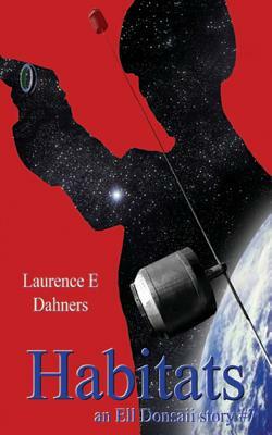 Habitats (an Ell Donsaii Story #7) by Laurence E. Dahners