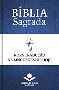 Bíblia Sagrada NTLH - Nova Tradução na Linguagem de Hoje: Com notas e referências cruzadas by Sociedade Bíblica do Brasil