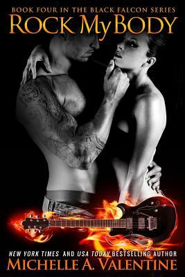 Rock My Body (Black Falcon 4) by Michelle A. Valentine