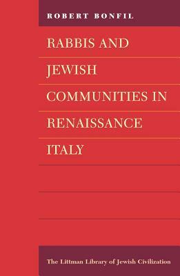 Rabbis and Jewish Communities in Renaissance Italy by Robert Bonfil