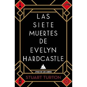 Las Siete Muertes de Evelyn Hardcastle by Stuart Turton