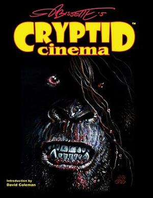 Cryptid Cinema: Meditations on Bigfoot, Bayou Beasts & Backwoods Bogeymen of the Movies by Tim Paxton