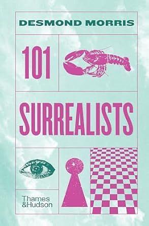 101 Surrealists by Desmond Morris