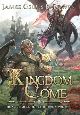 Kingdom Come: A LitRPG Dragonrider Adventure by James Osiris Baldwin