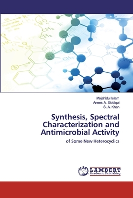 Synthesis, Spectral Characterization and Antimicrobial Activity by Mojahidul Islam, Anees A. Siddiqui, S. A. Khan