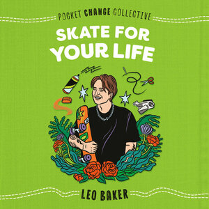 Skate for Your Life by Leo Baker