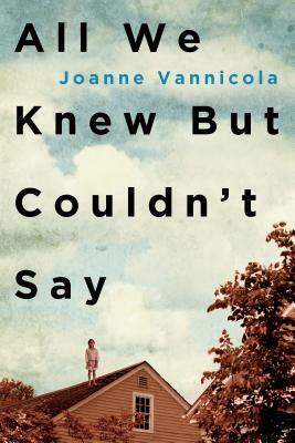 All We Knew But Couldn't Say by Joanne Vannicola