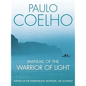 Manual of the Warrior of Light by Paulo Coelho