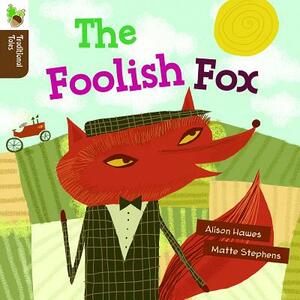 The Foolish Fox by Alison Hawes