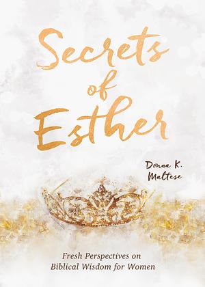 Secrets of Esther by Maltese, Maltese, Donna K.