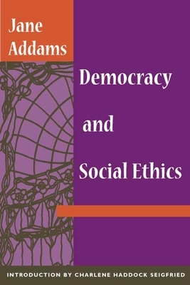 Democracy and Social Ethics by Jane Addams