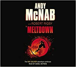 Meltdown. Andy McNab and Robert Rigby by Andy McNab, Daniel Weyman, Robert Rigby