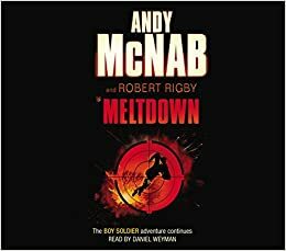 Meltdown. Andy McNab and Robert Rigby by Andy McNab, Daniel Weyman, Robert Rigby