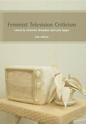 Feminist Television Criticism: A Reader by 