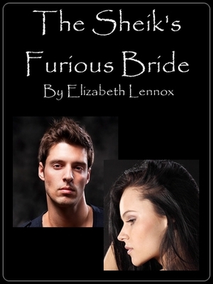 The Sheik's Furious Bride by Elizabeth Lennox