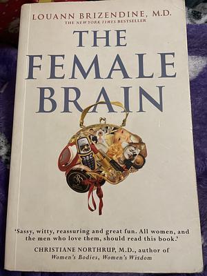 The Female Brain by Louann Brizendine