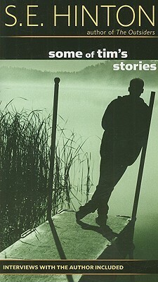 Some of Tim's Stories by S.E. Hinton