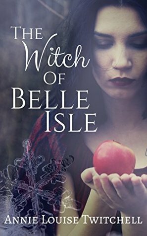 The Witch of Belle Isle by Annie Louise Twitchell