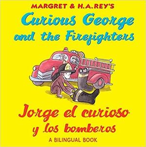 Curious George and the Firefighters/Jorge el curioso y los bomberos by Margret Rey, H.A. Rey