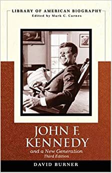 John F. Kennedy and a New Generation by David Burner