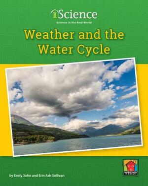 Weather and the Water Cycle by Erin Ash Sullivan, Emily Sohn