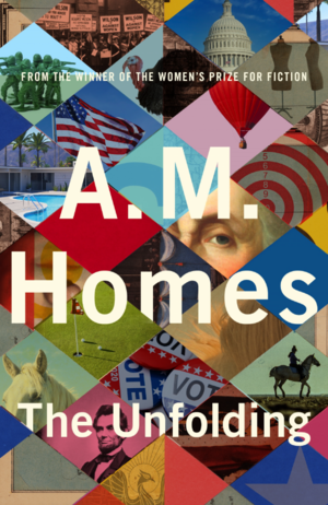 The Unfolding by A.M. Homes