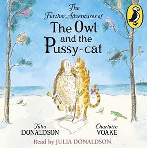 The Further Adventures of the Owl and the Pussy-cat by Julia Donaldson