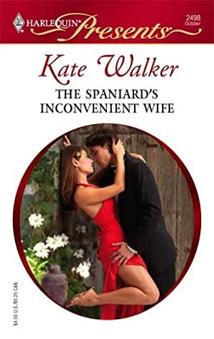 The Spaniard's Inconvenient Wife by Kate Walker