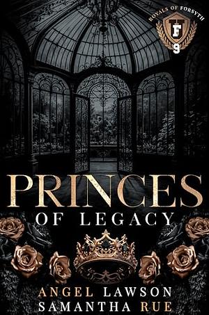 Princes of Legacy by Angel Lawson, Samantha Rue