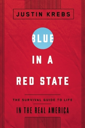 Blue in a Red State: What Americans Want for Their Communities, Their Country, and Their Future by Justin Krebs