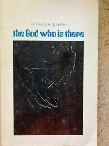 The God Who Is There by Francis A. Schaeffer