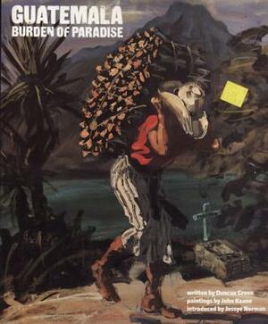 Guatemala: Burden of Paradise by Duncan Green