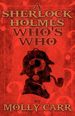A Sherlock Holmes Who's Who by Molly Carr