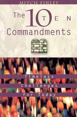 The Ten Commandments: Timeless Challenges for Today by Mitch Finley
