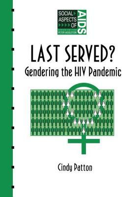 Last Served?; Gendering the HIV Pandemic by Cindy Patton