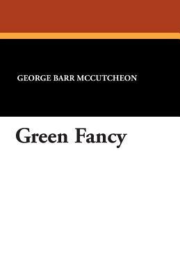 Green Fancy by George Barr McCutcheon