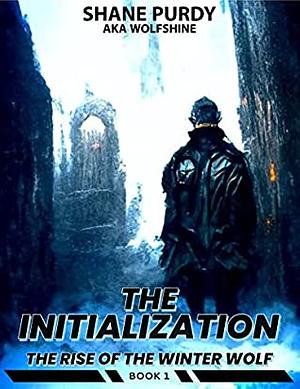 The Initialization by Shane Purdy