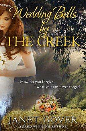 Wedding Bells by the Creek by Janet Gover, Janet Gover