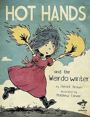 Hot Hands and the Weirdo Winter by Derrick Brown