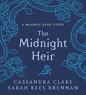 The Midnight Heir: A Magnus Bane Story by Cassandra Clare