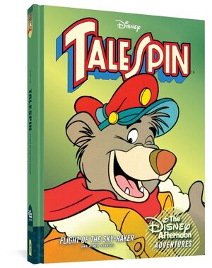 TaleSpin: Flight of the Sky-Raker: Disney Afternoon Adventures Vol. 2: Disney Afternoon Adventures Vol. 2 by Michael T. Gilbert, Robert Bat, Bobbi J.G. Weiss