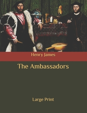 The Ambassadors: Large Print by Henry James