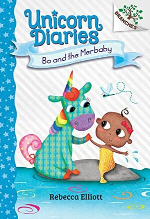 Bo and the Merbaby: A Branches Book (Unicorn Diaries #5), Volume 5 by Rebecca Elliott