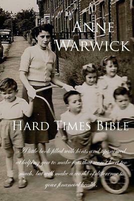 The Hard Times Bible by Anne Warwick